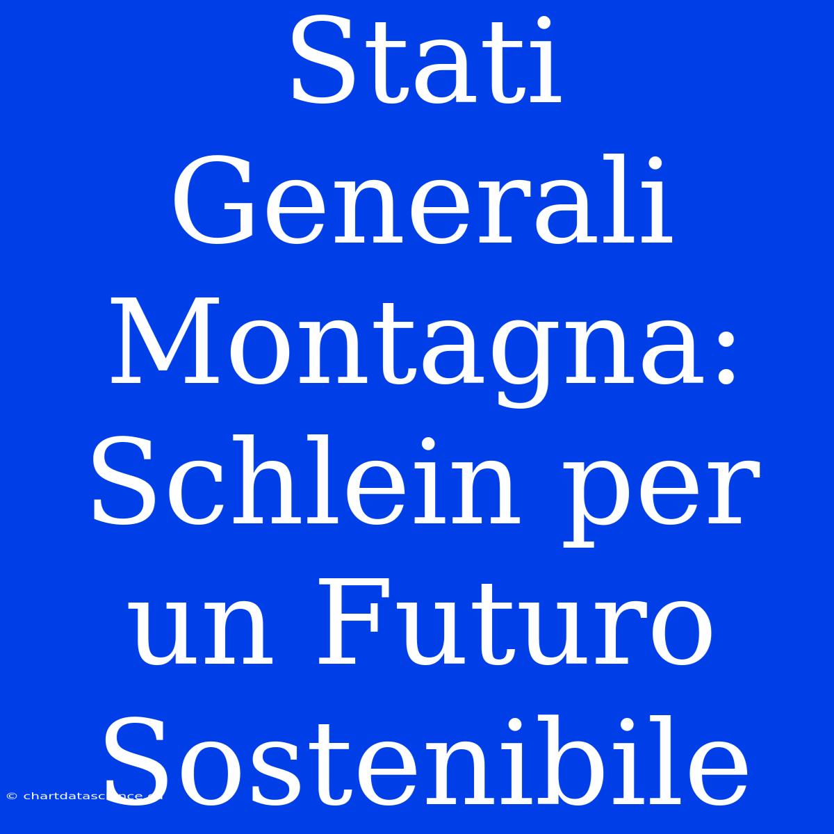 Stati Generali Montagna: Schlein Per Un Futuro Sostenibile