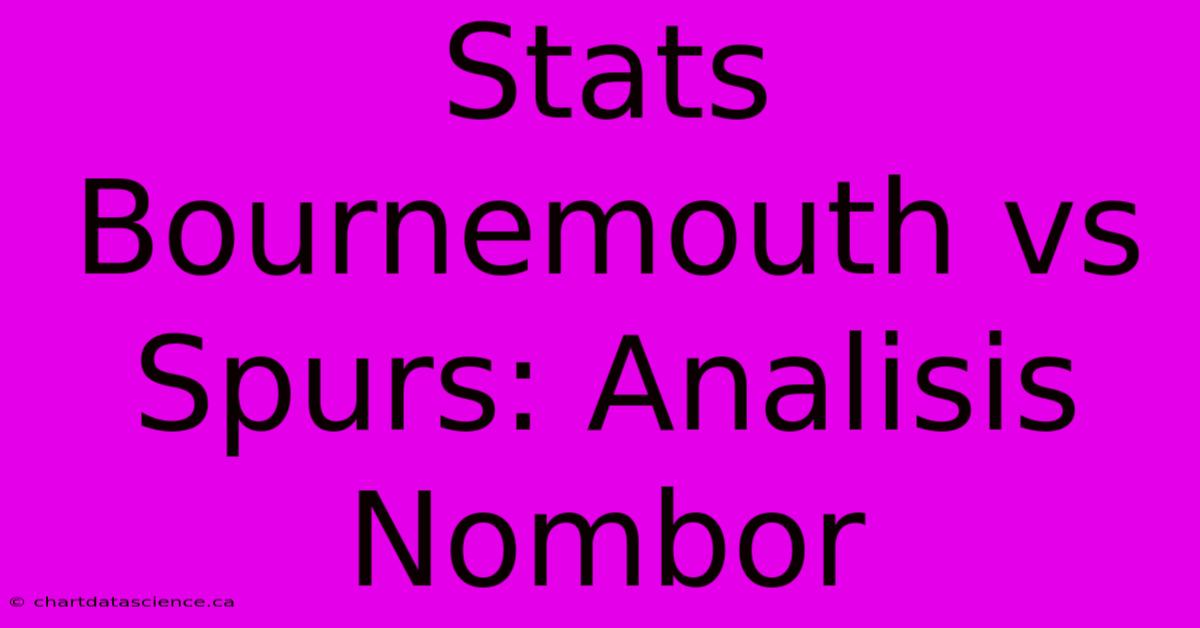 Stats Bournemouth Vs Spurs: Analisis Nombor