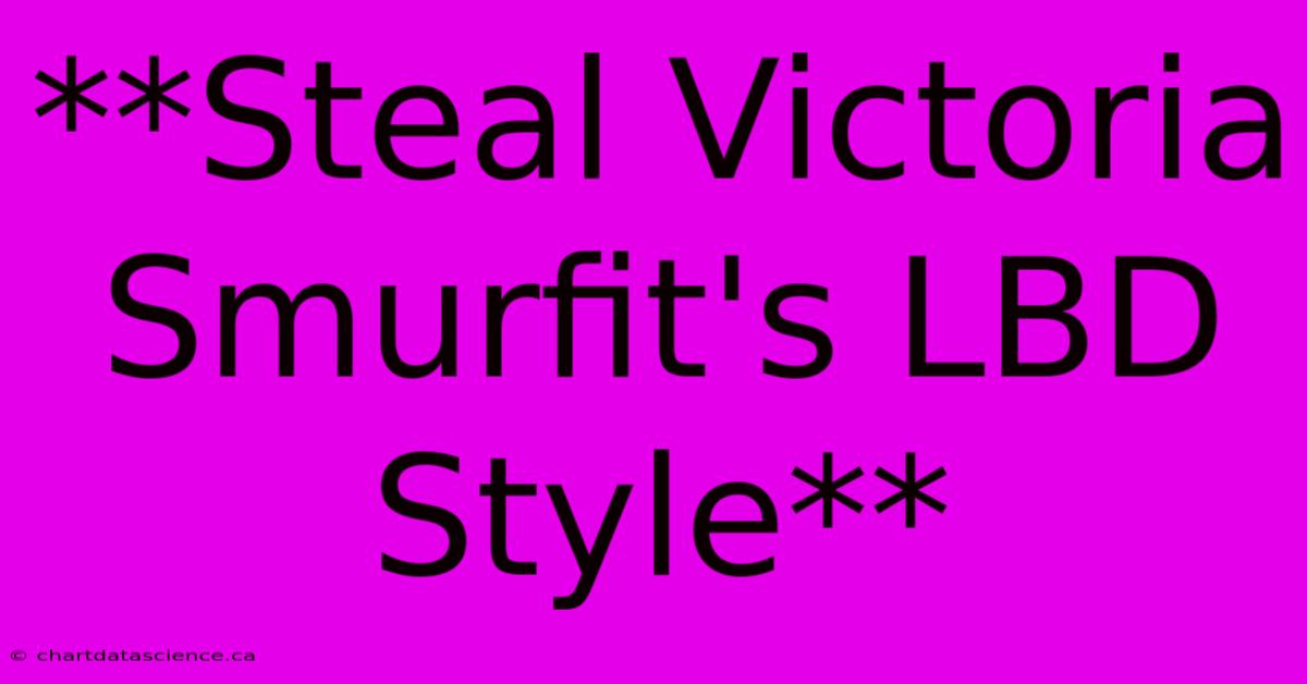 **Steal Victoria Smurfit's LBD Style** 