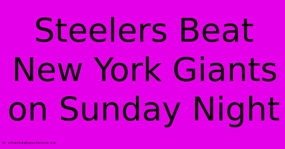 Steelers Beat New York Giants On Sunday Night