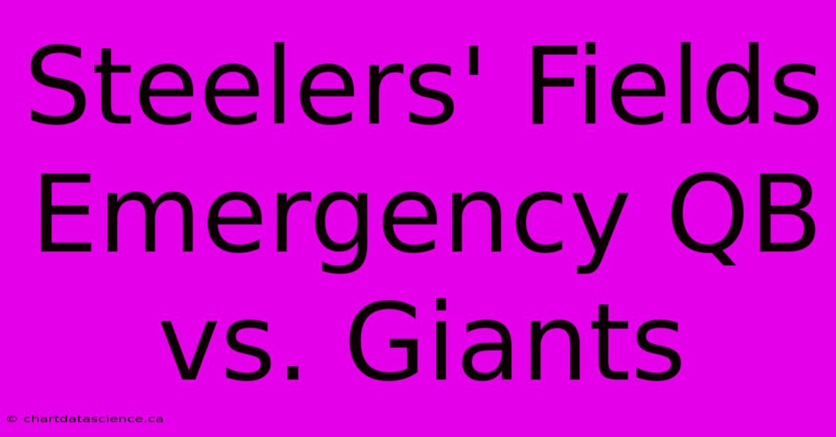 Steelers' Fields Emergency QB Vs. Giants