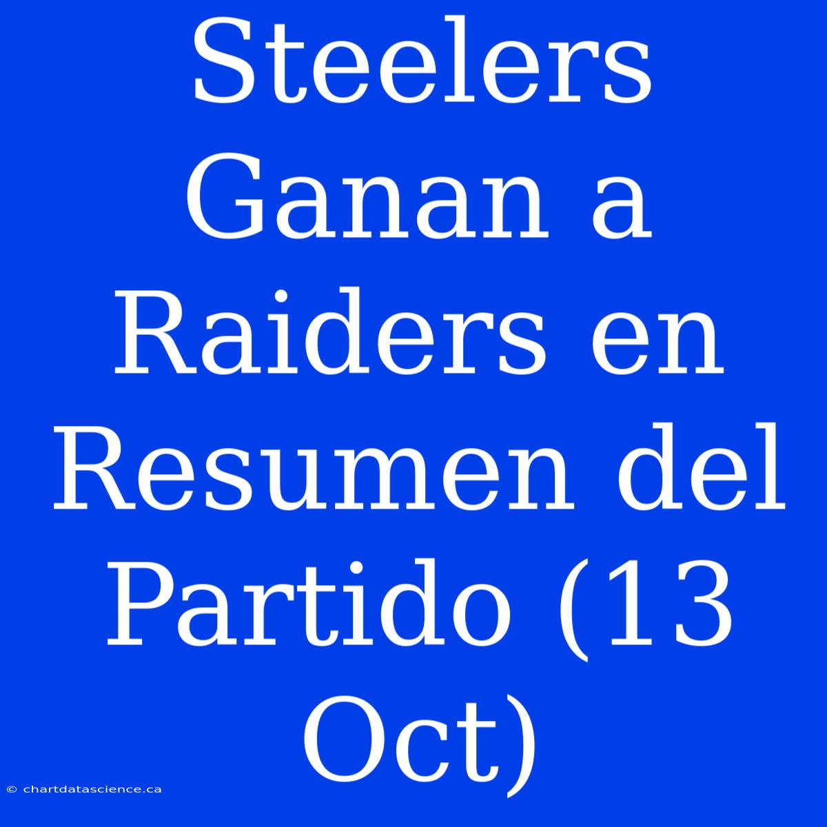 Steelers Ganan A Raiders En Resumen Del Partido (13 Oct)