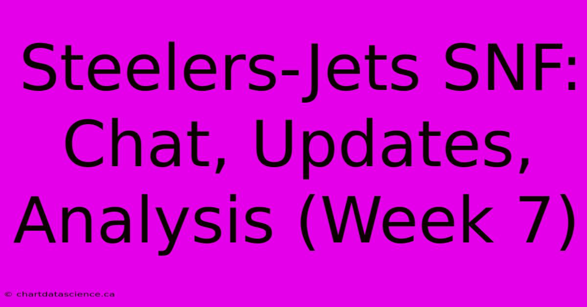 Steelers-Jets SNF: Chat, Updates, Analysis (Week 7)