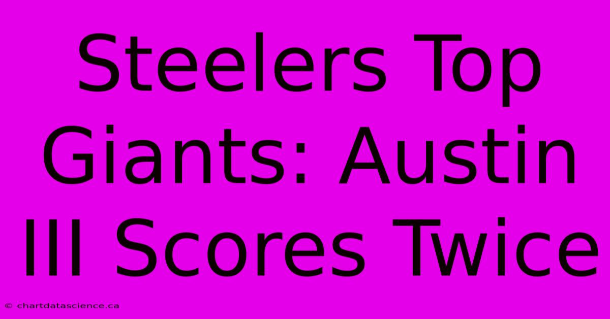 Steelers Top Giants: Austin III Scores Twice