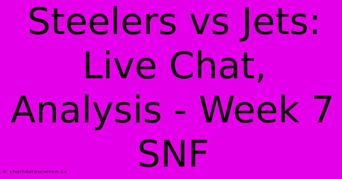 Steelers Vs Jets: Live Chat, Analysis - Week 7 SNF 