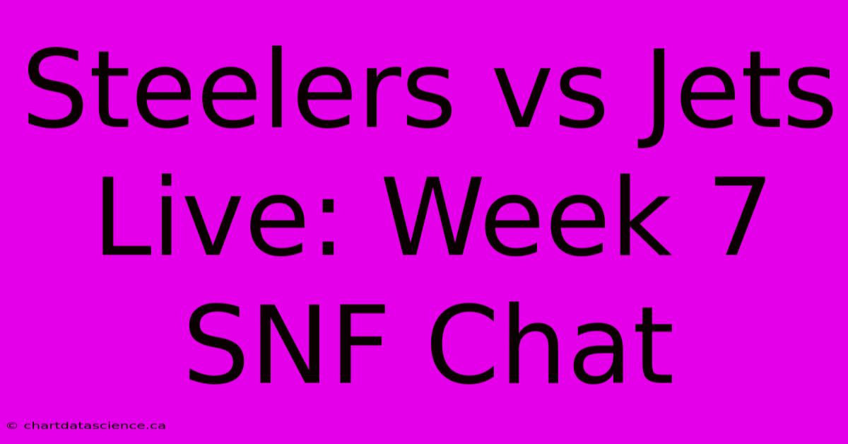 Steelers Vs Jets Live: Week 7 SNF Chat