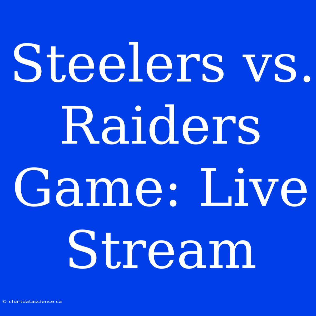 Steelers Vs. Raiders Game: Live Stream