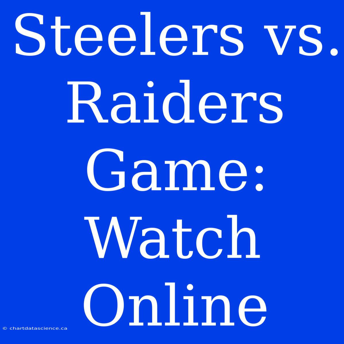 Steelers Vs. Raiders Game: Watch Online