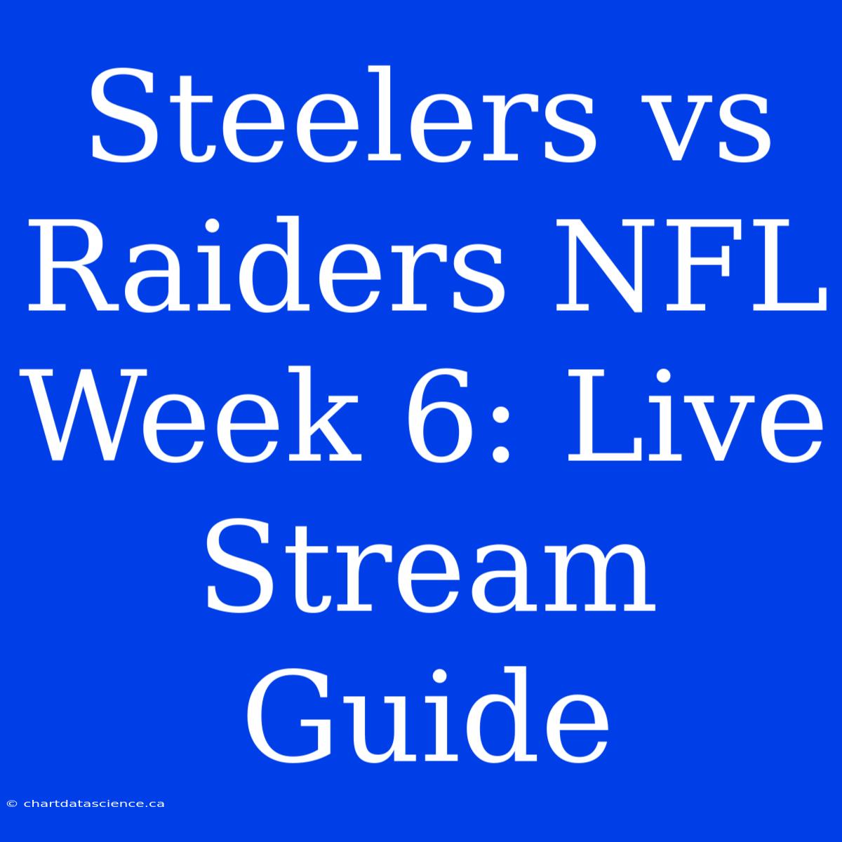 Steelers Vs Raiders NFL Week 6: Live Stream Guide