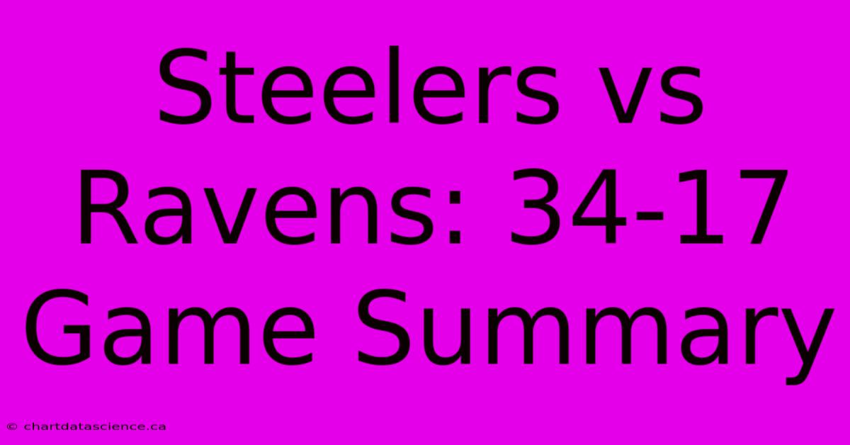 Steelers Vs Ravens: 34-17 Game Summary