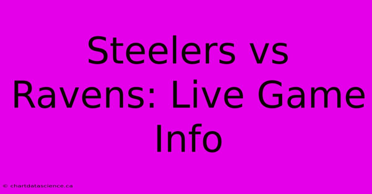 Steelers Vs Ravens: Live Game Info