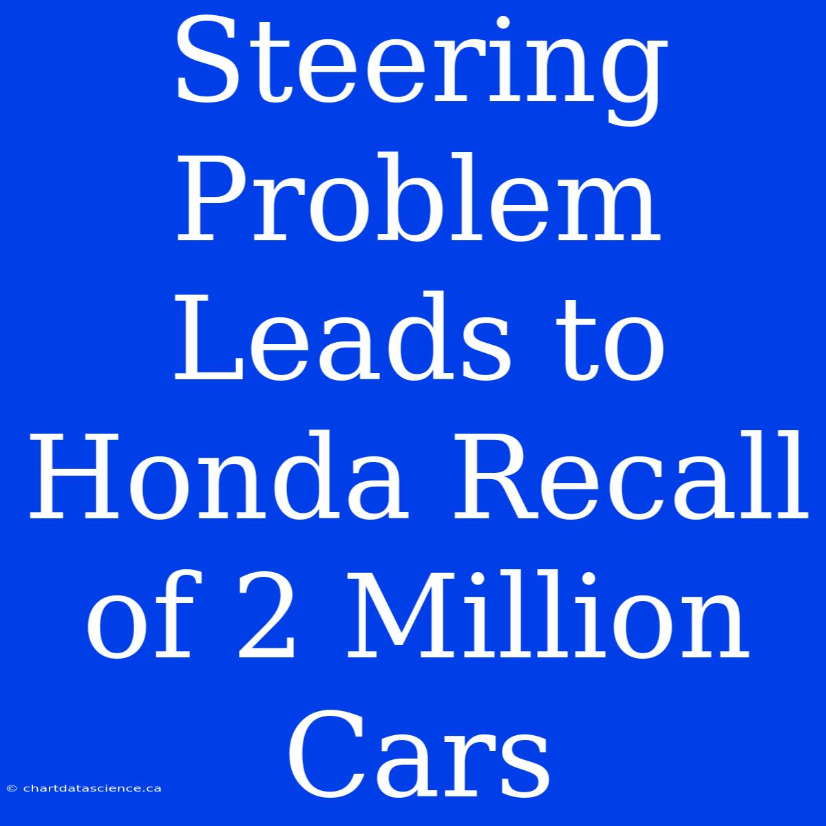 Steering Problem Leads To Honda Recall Of 2 Million Cars