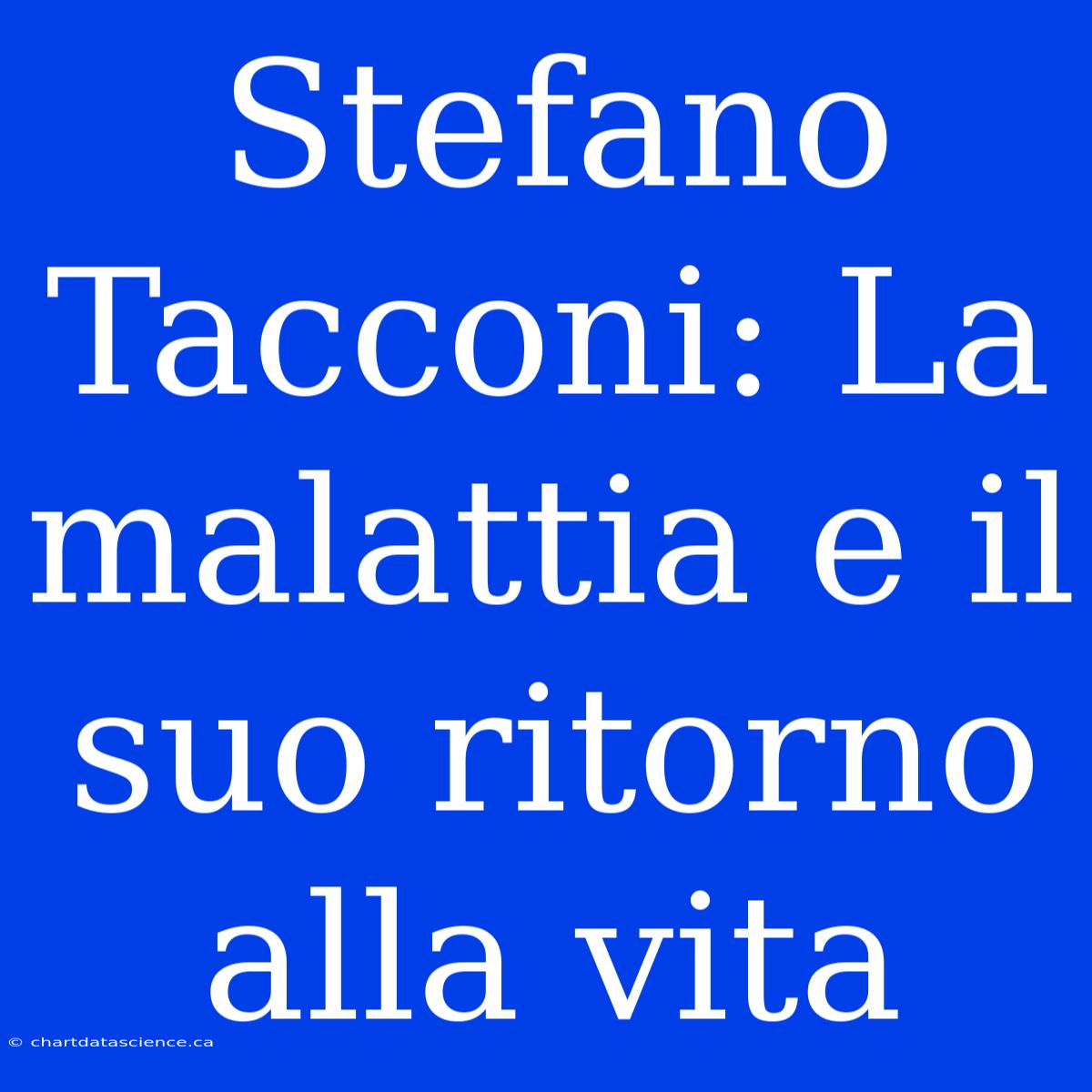 Stefano Tacconi: La Malattia E Il Suo Ritorno Alla Vita