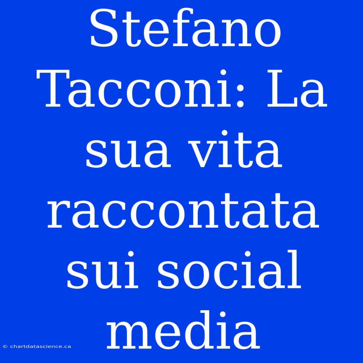 Stefano Tacconi: La Sua Vita Raccontata Sui Social Media