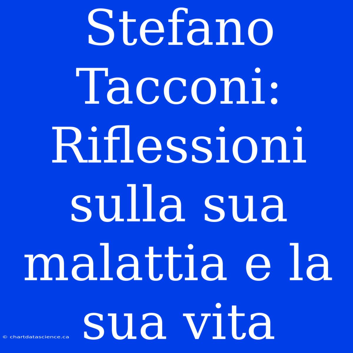 Stefano Tacconi: Riflessioni Sulla Sua Malattia E La Sua Vita