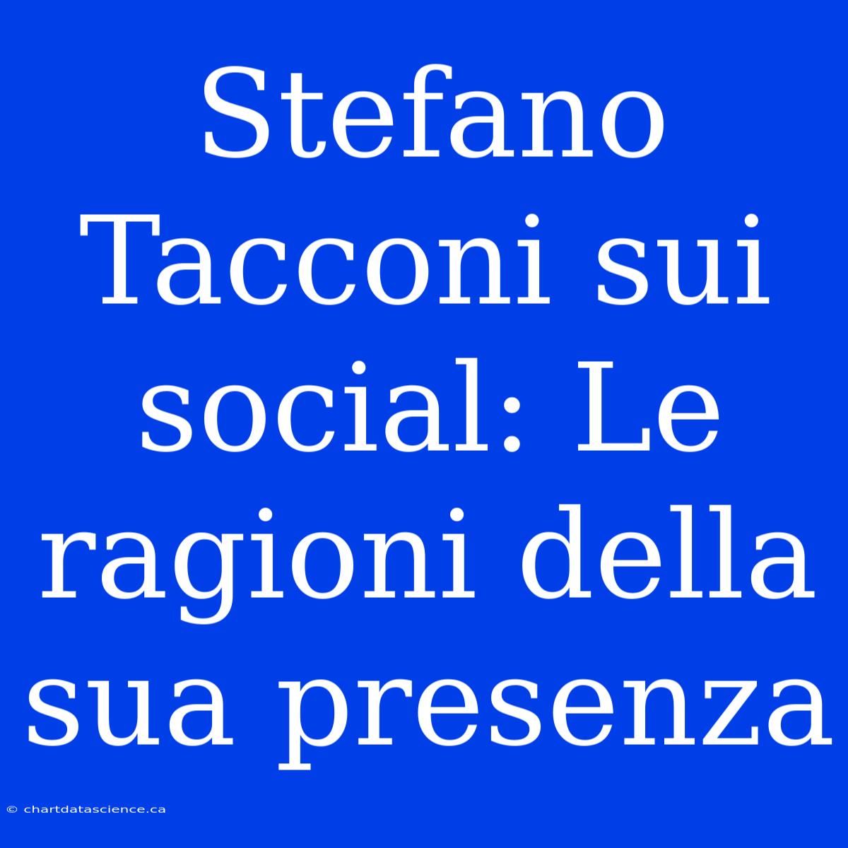 Stefano Tacconi Sui Social: Le Ragioni Della Sua Presenza