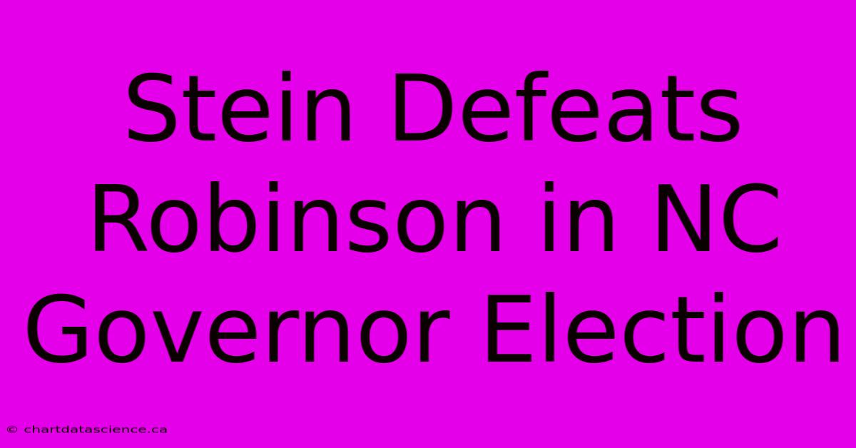 Stein Defeats Robinson In NC Governor Election