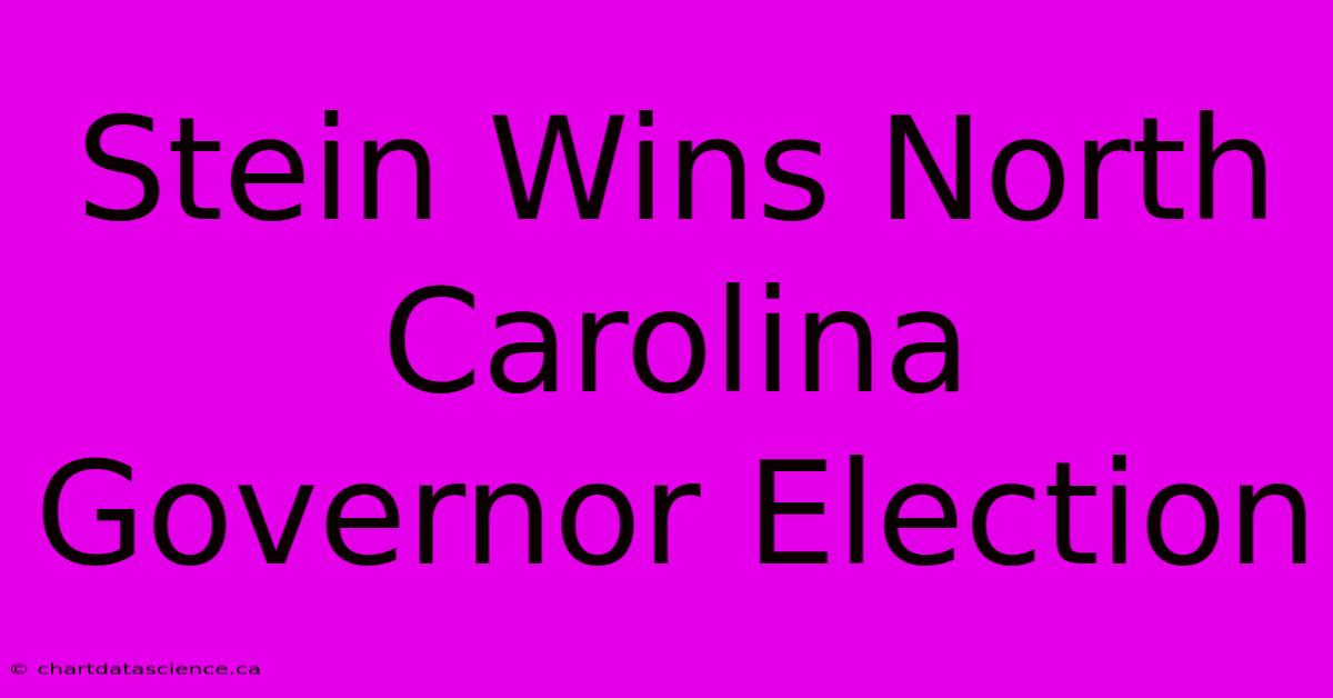 Stein Wins North Carolina Governor Election