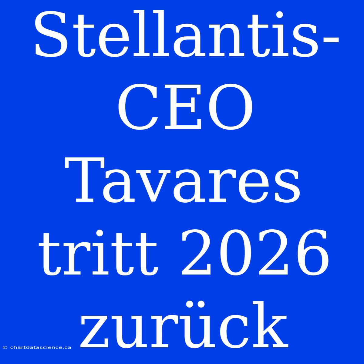 Stellantis-CEO Tavares Tritt 2026 Zurück