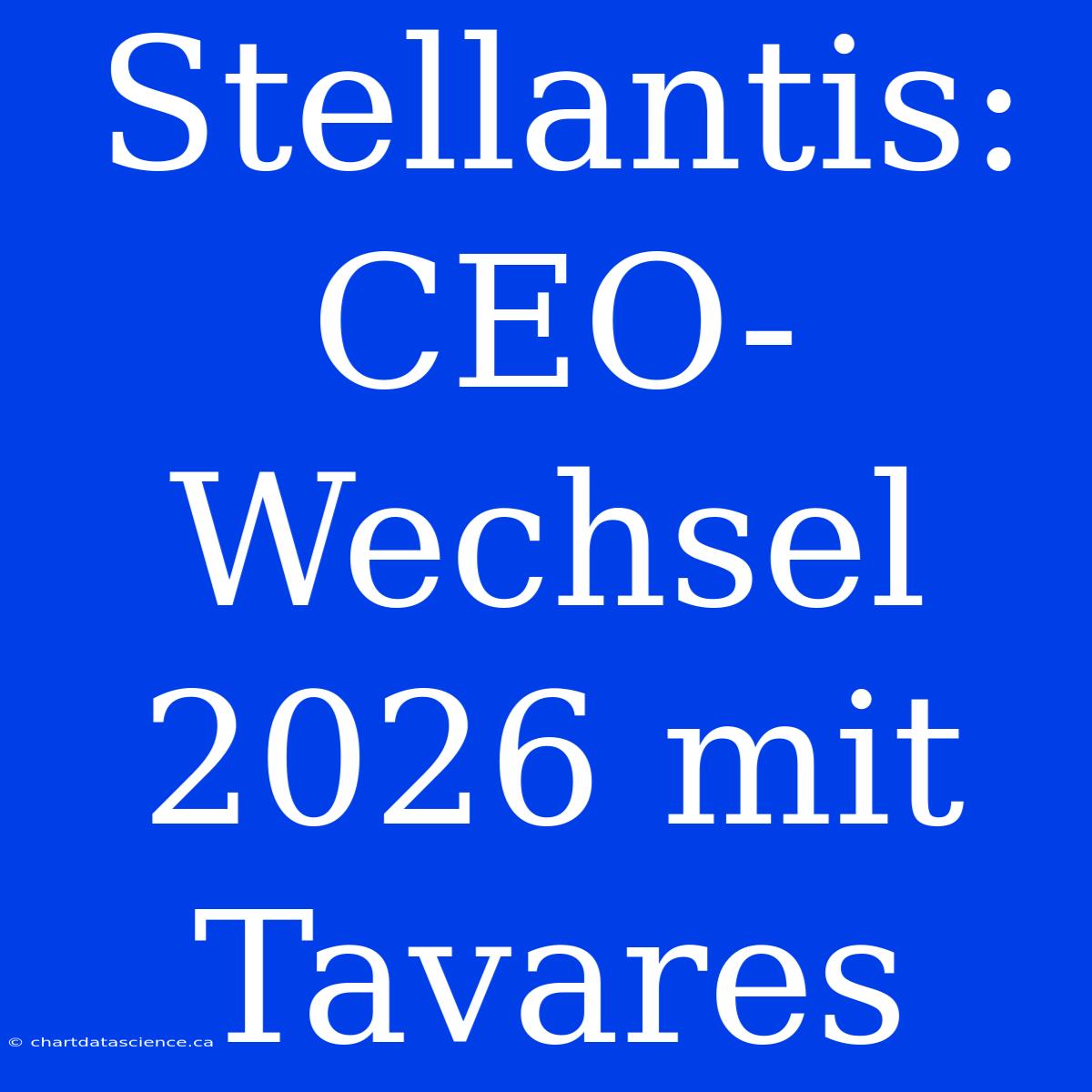 Stellantis: CEO-Wechsel 2026 Mit Tavares