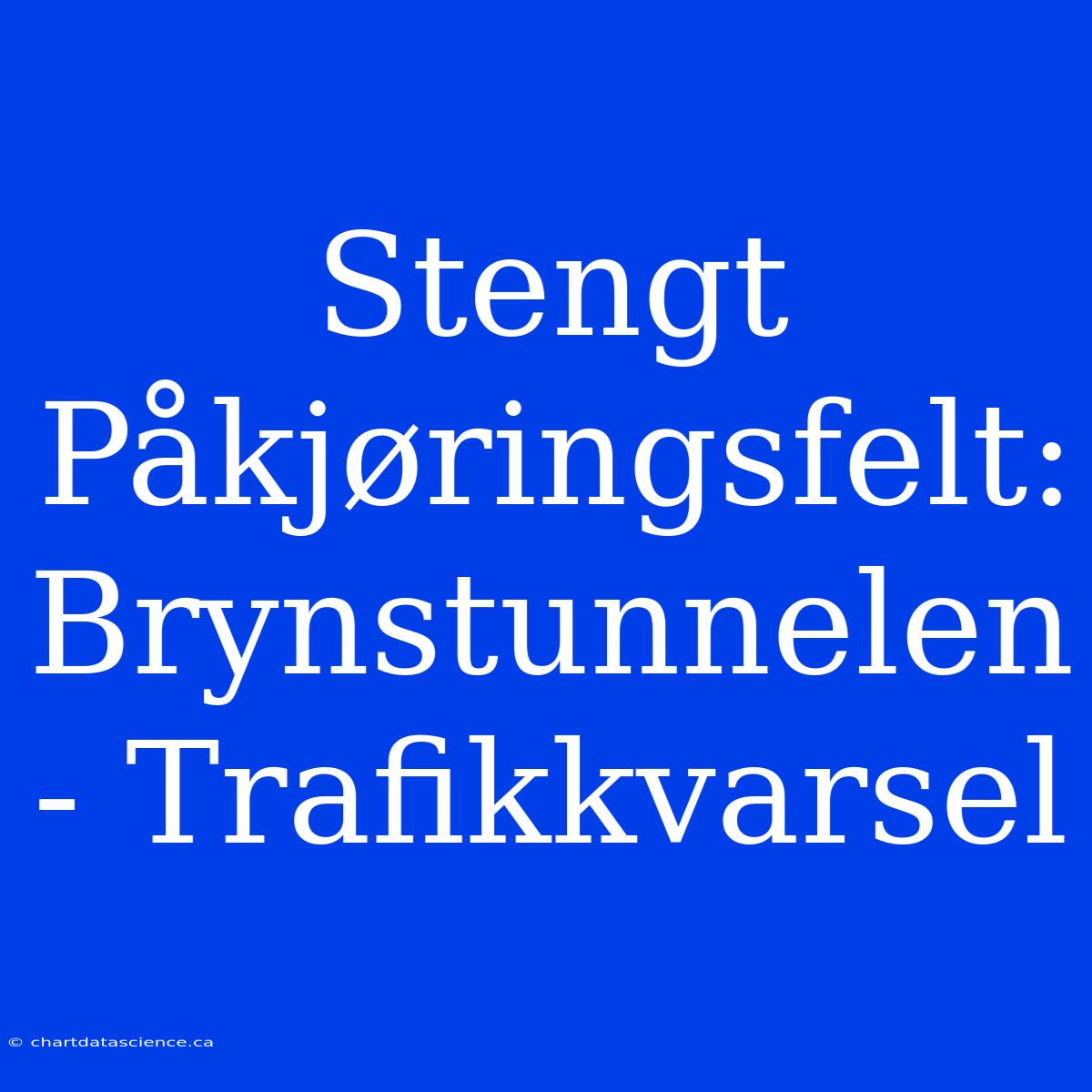 Stengt Påkjøringsfelt: Brynstunnelen - Trafikkvarsel