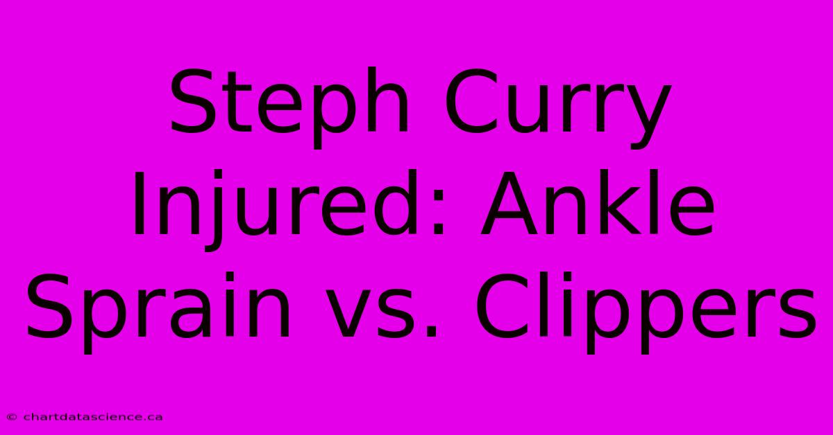 Steph Curry Injured: Ankle Sprain Vs. Clippers