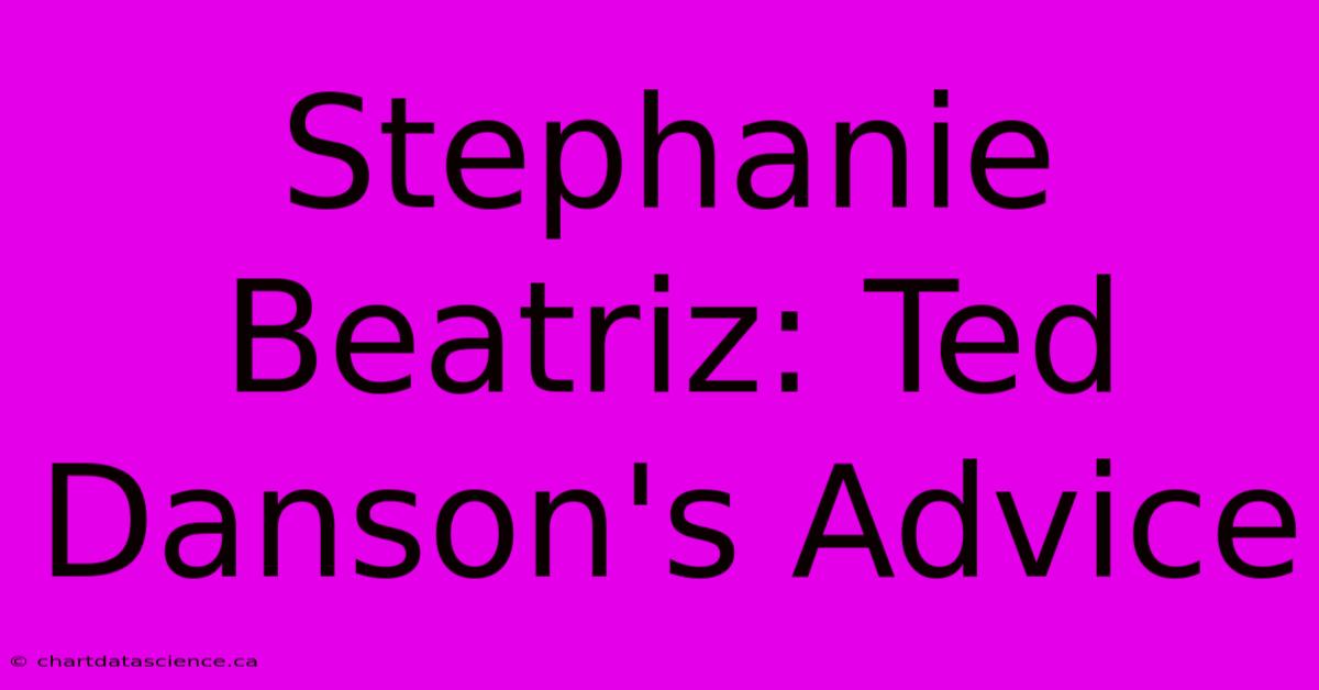 Stephanie Beatriz: Ted Danson's Advice