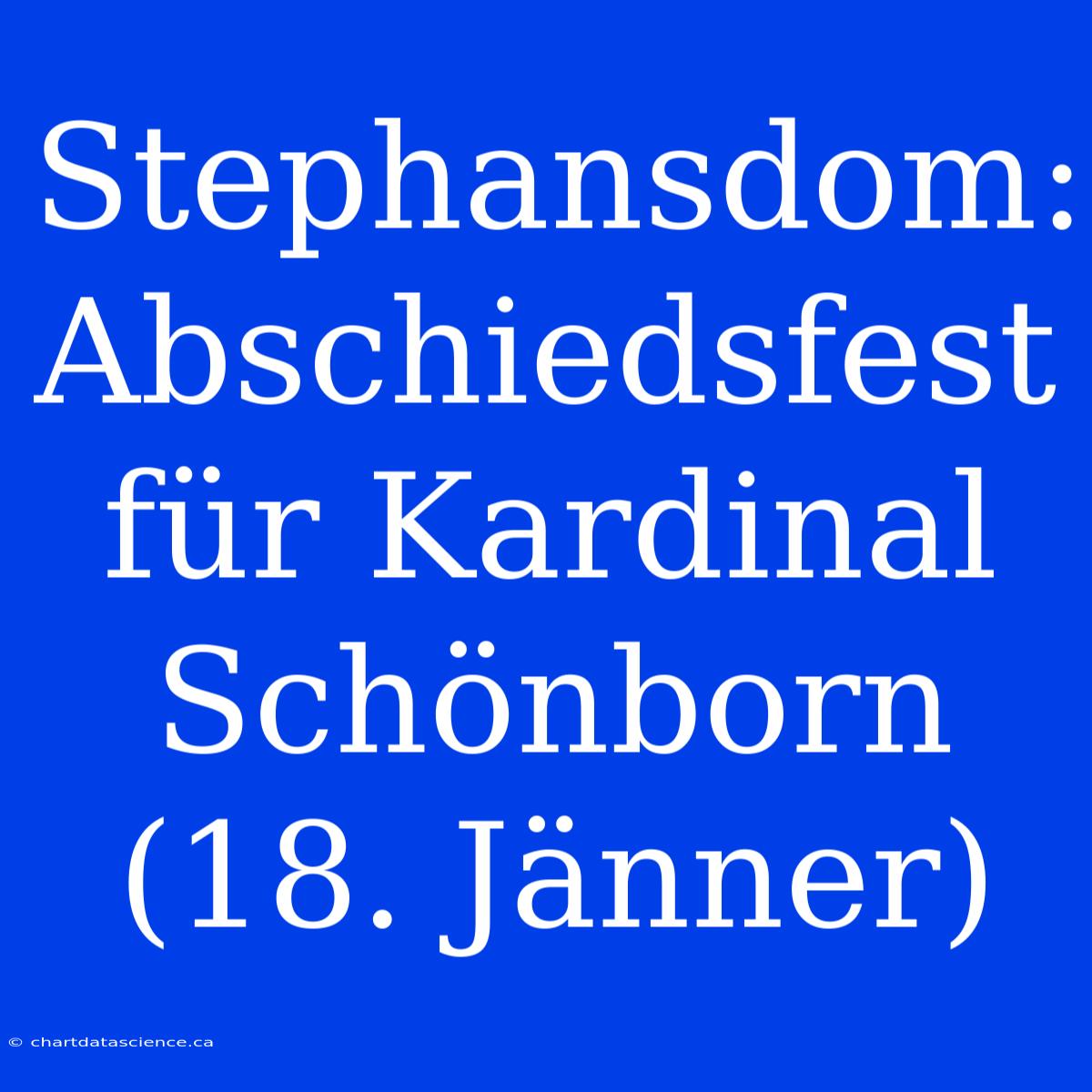 Stephansdom: Abschiedsfest Für Kardinal Schönborn (18. Jänner)