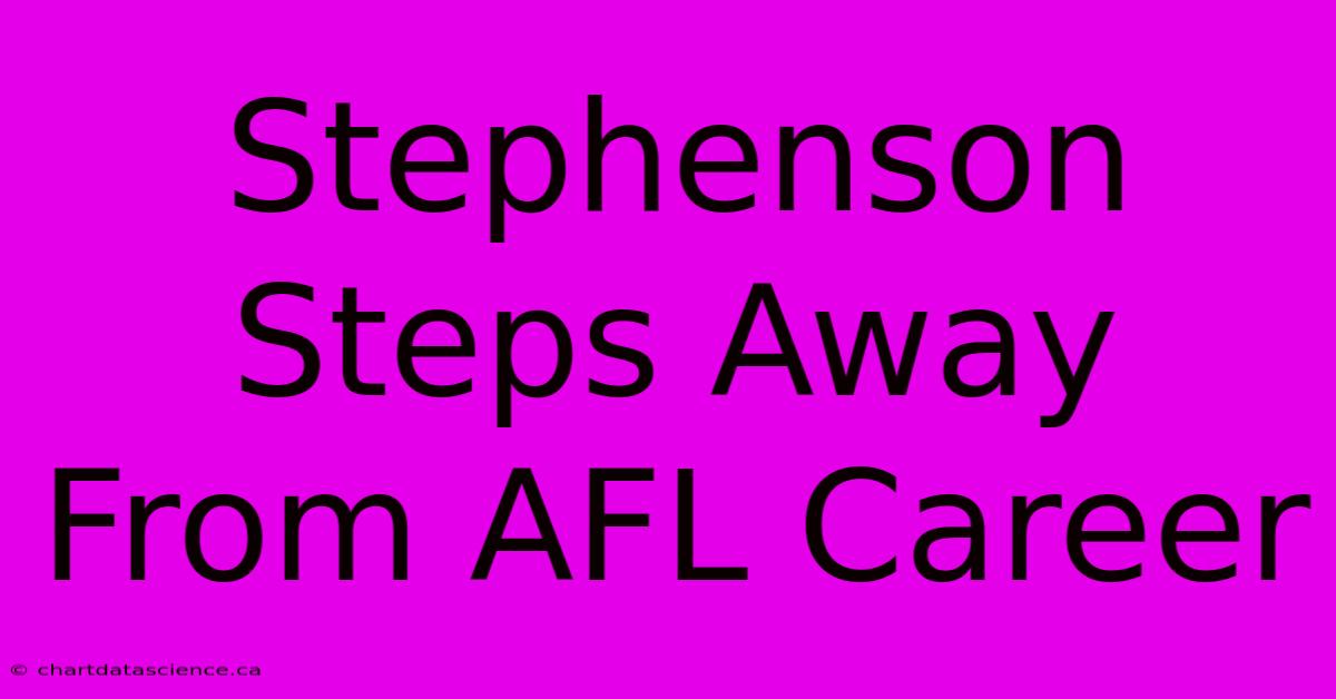 Stephenson Steps Away From AFL Career 