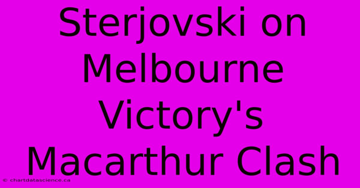 Sterjovski On Melbourne Victory's Macarthur Clash 