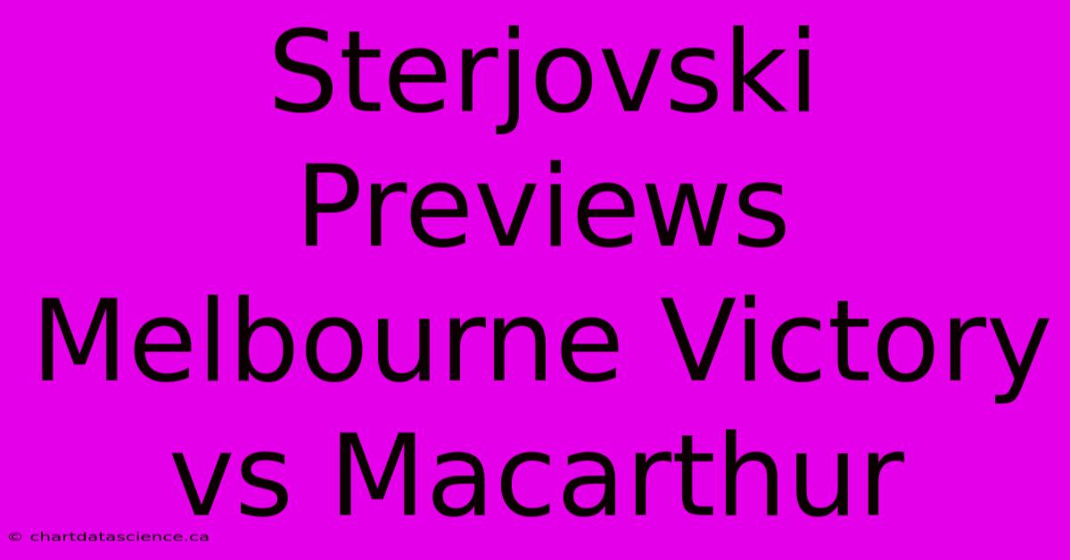 Sterjovski Previews Melbourne Victory Vs Macarthur