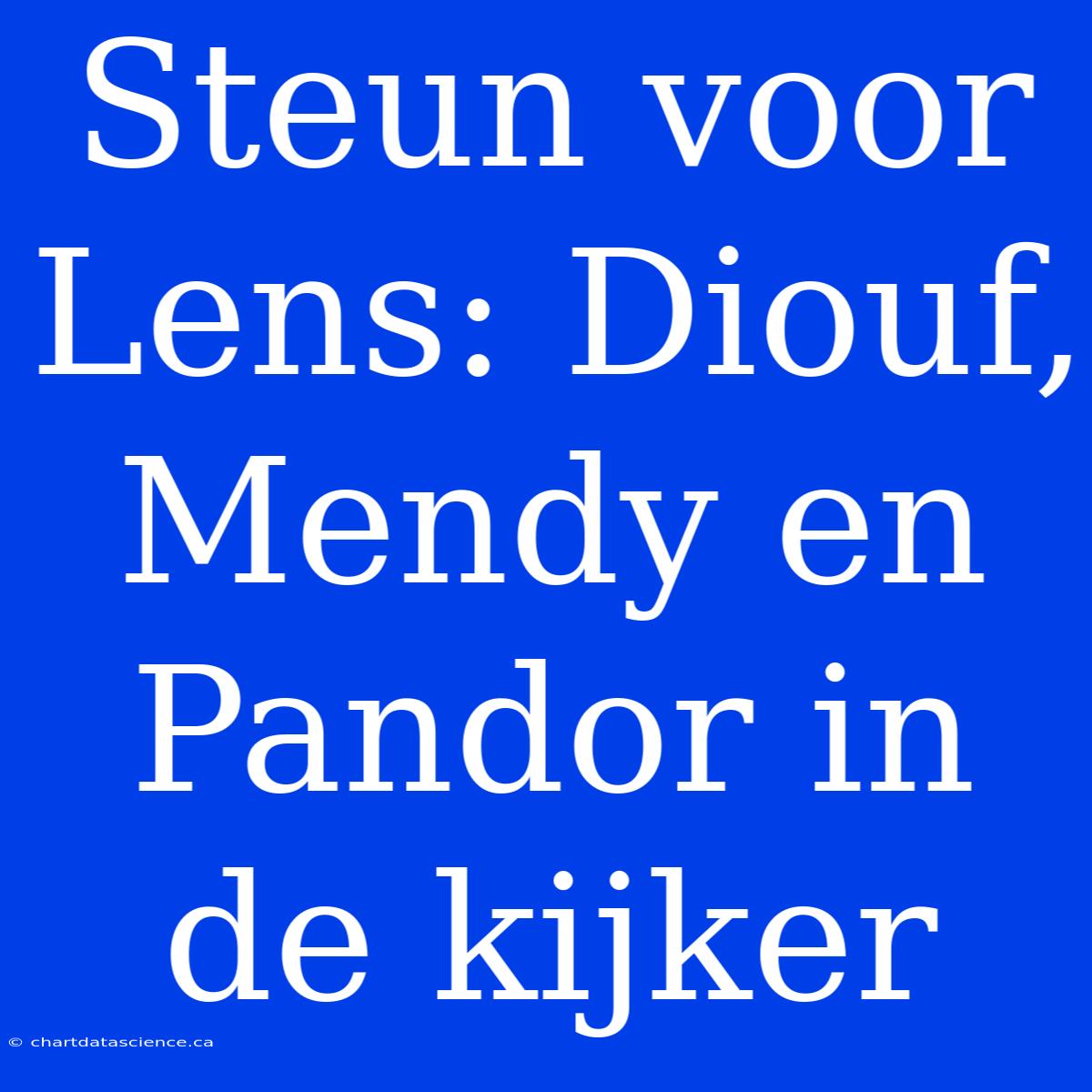 Steun Voor Lens: Diouf, Mendy En Pandor In De Kijker