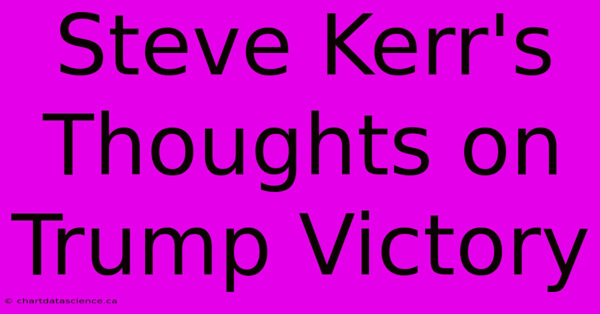 Steve Kerr's Thoughts On Trump Victory