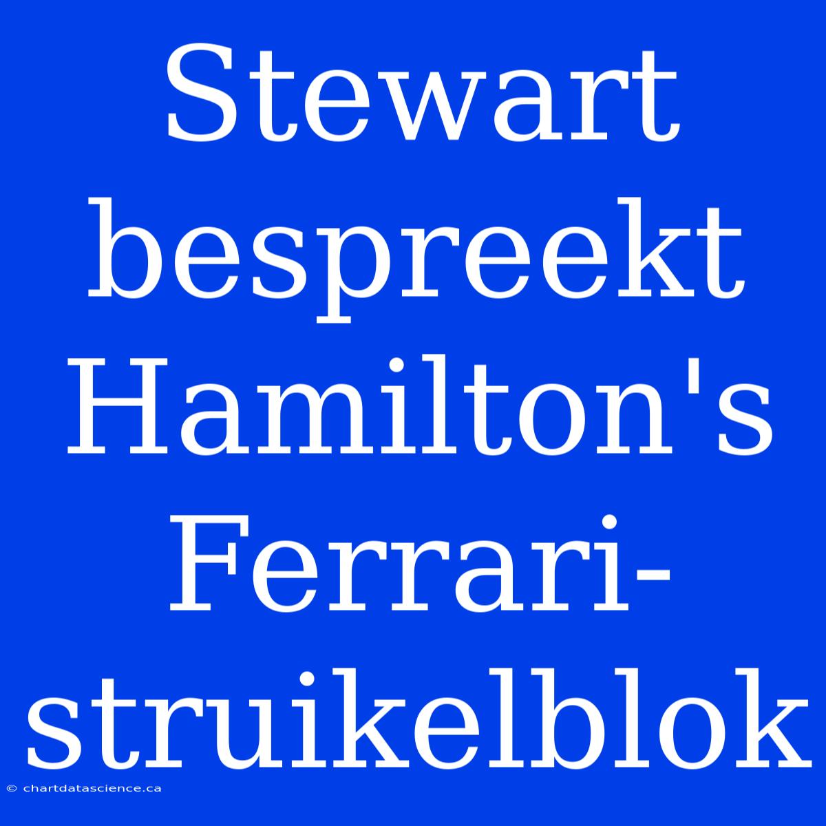 Stewart Bespreekt Hamilton's Ferrari-struikelblok