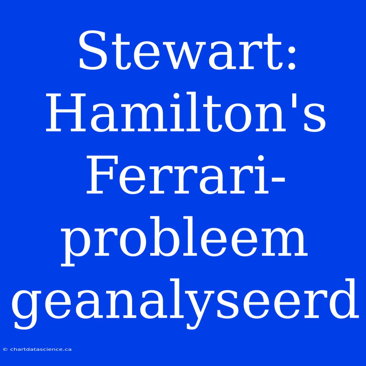 Stewart: Hamilton's Ferrari-probleem Geanalyseerd