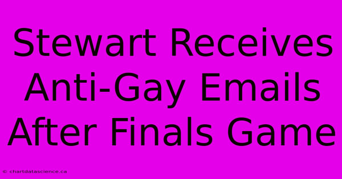 Stewart Receives Anti-Gay Emails After Finals Game