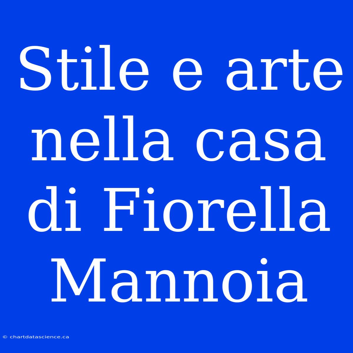 Stile E Arte Nella Casa Di Fiorella Mannoia