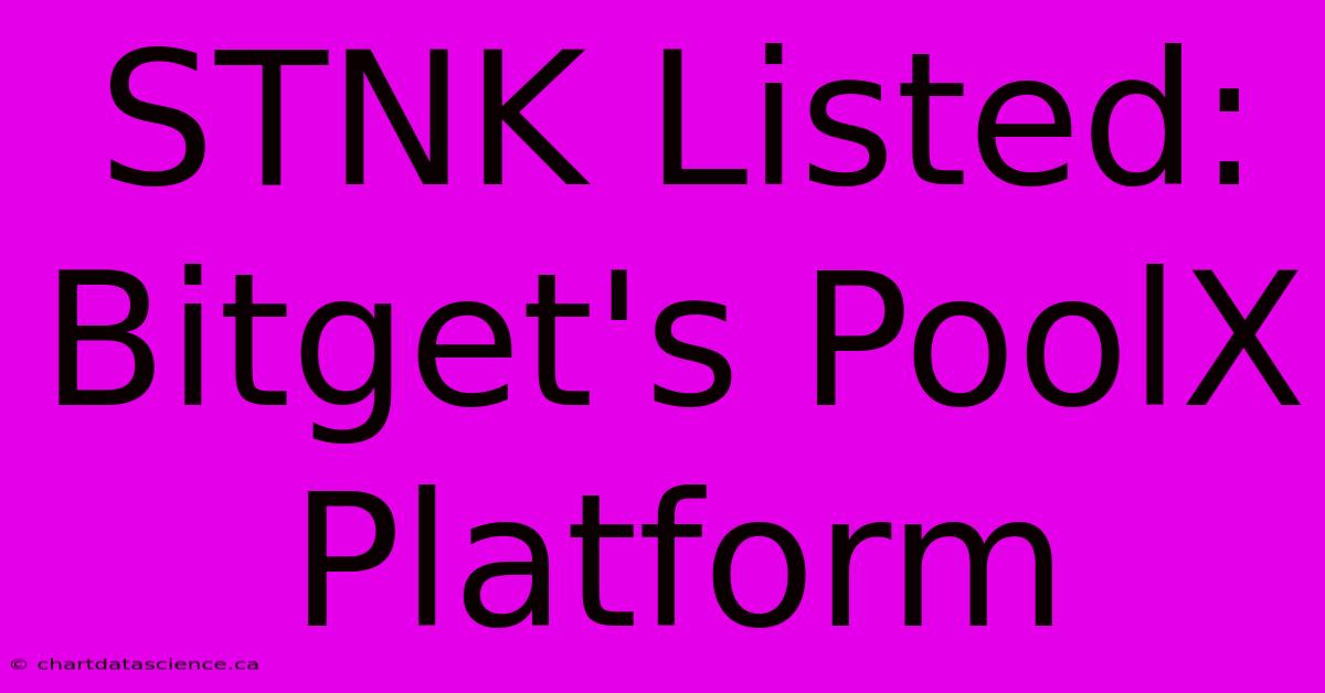 STNK Listed: Bitget's PoolX Platform