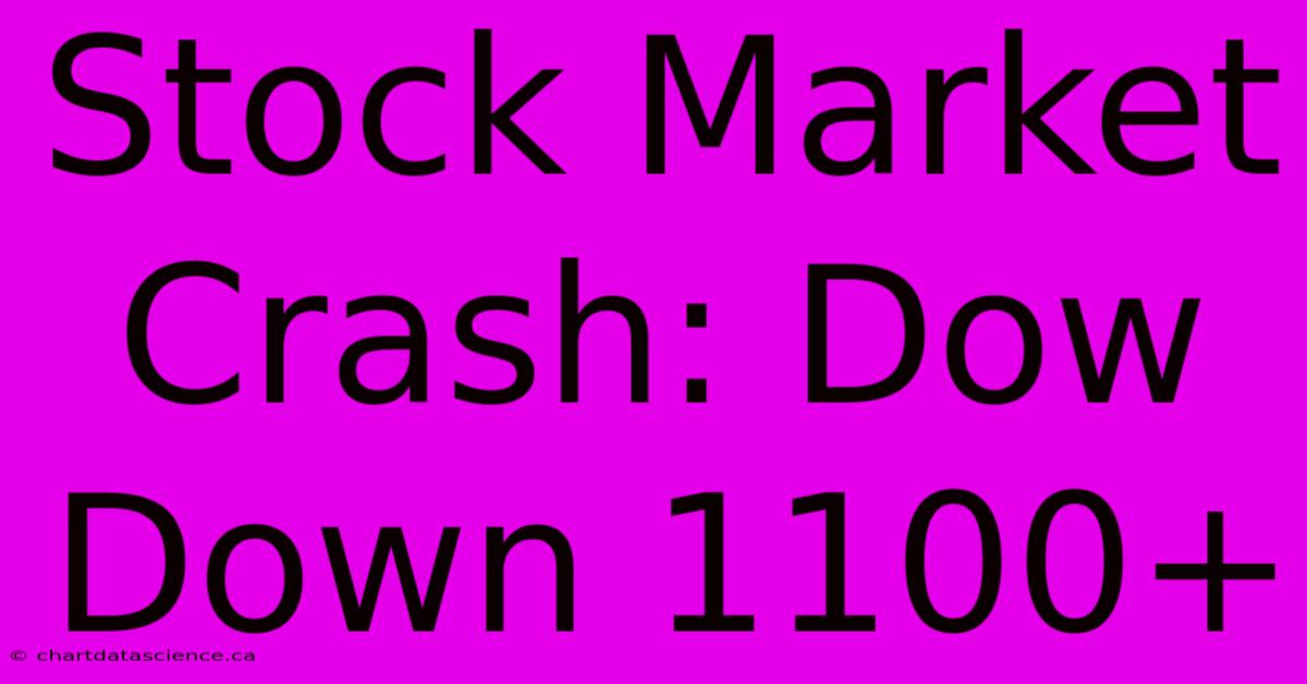 Stock Market Crash: Dow Down 1100+