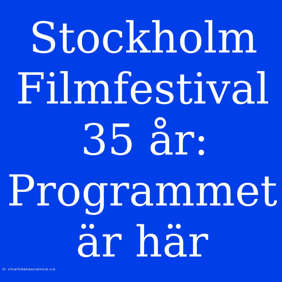 Stockholm Filmfestival 35 År: Programmet Är Här