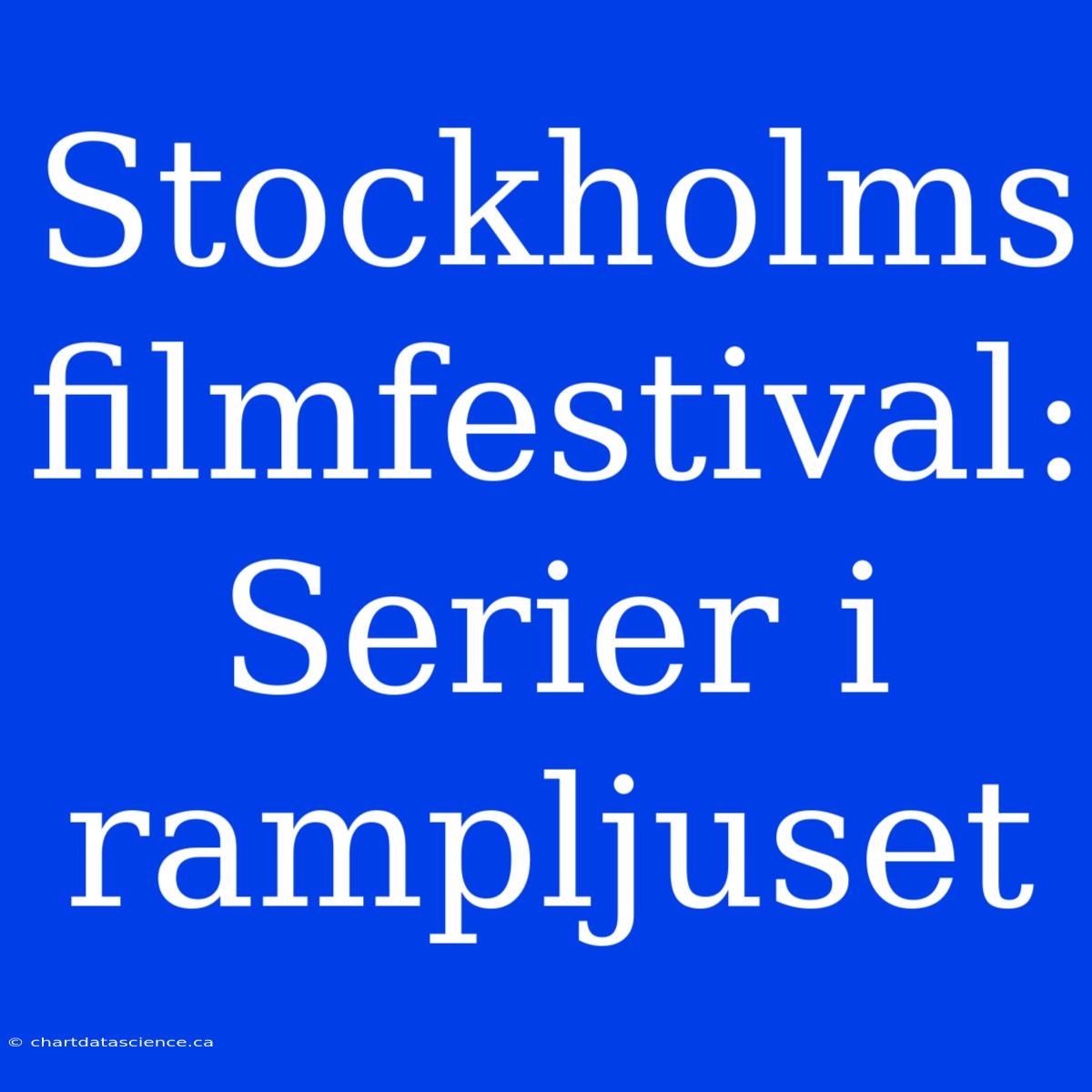 Stockholms Filmfestival: Serier I Rampljuset