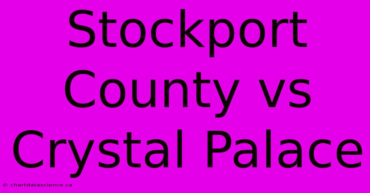 Stockport County Vs Crystal Palace