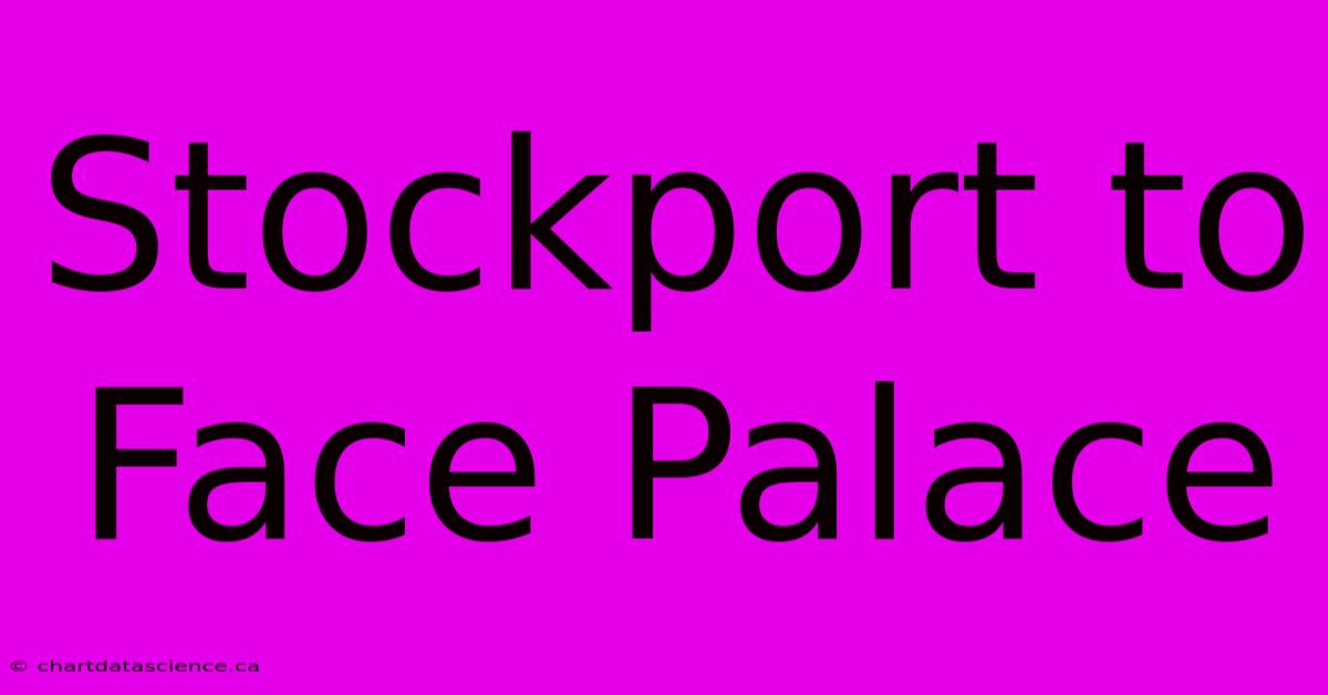 Stockport To Face Palace