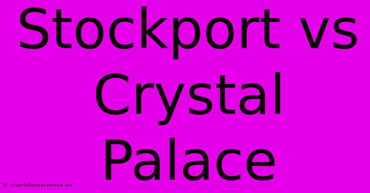 Stockport Vs Crystal Palace