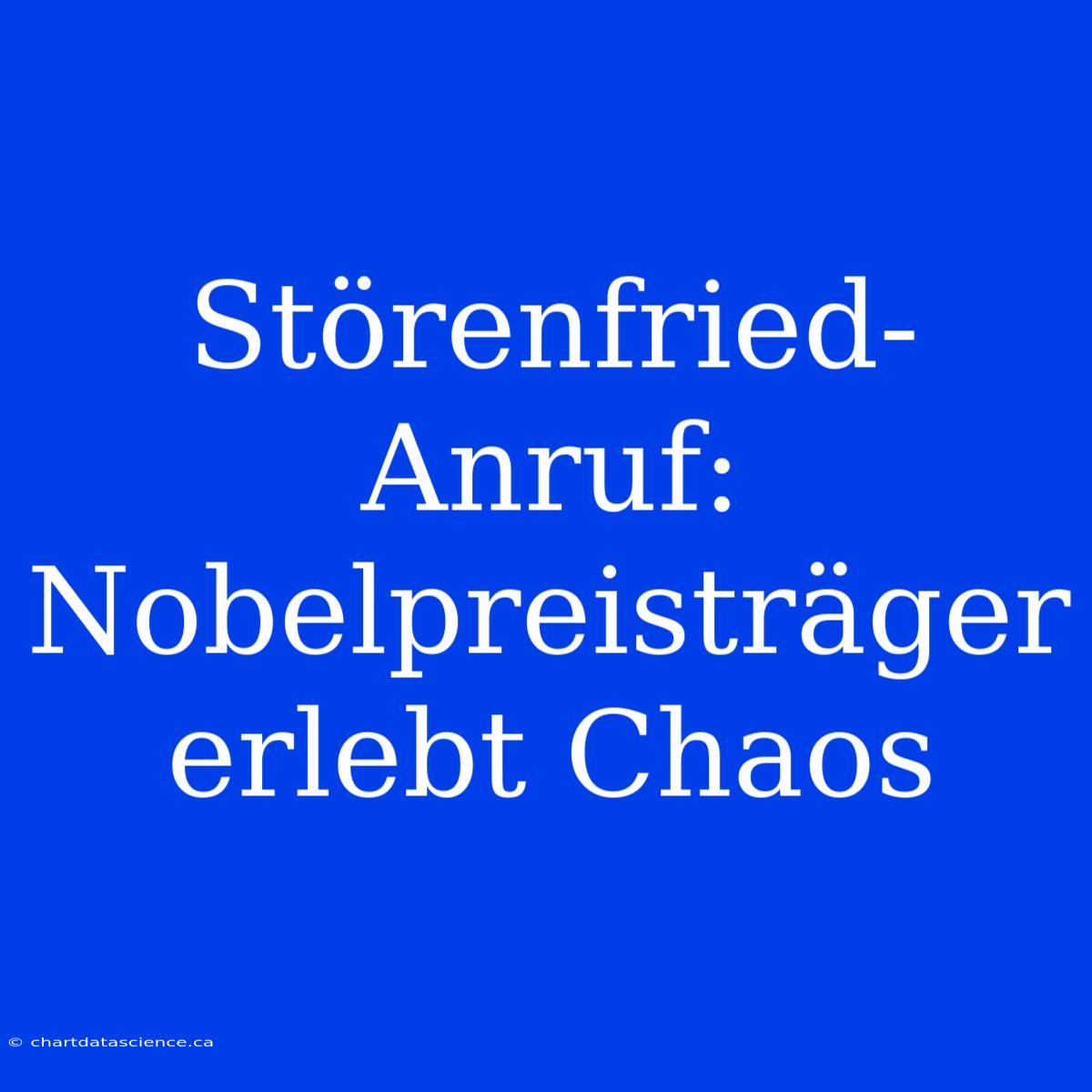 Störenfried-Anruf: Nobelpreisträger Erlebt Chaos