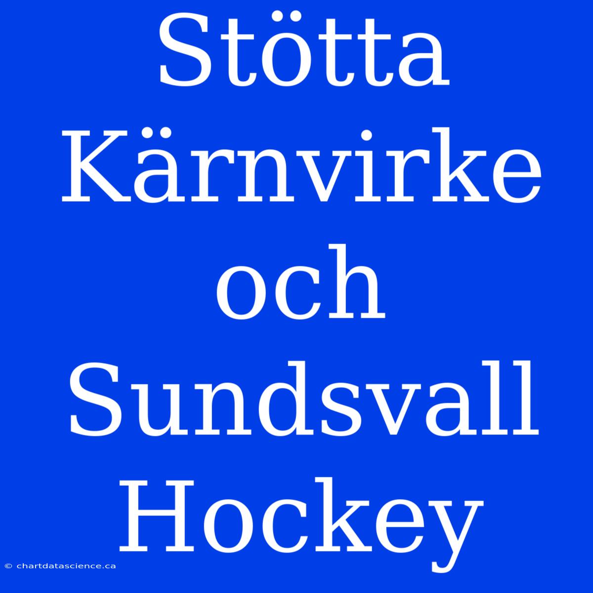 Stötta Kärnvirke Och Sundsvall Hockey