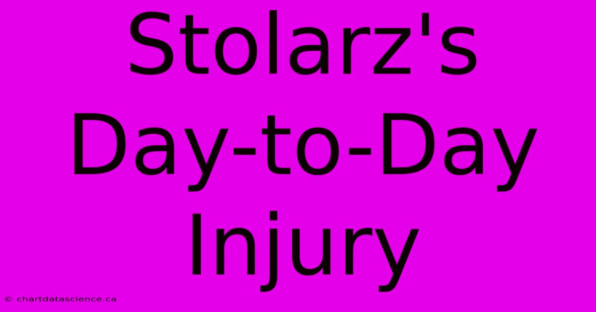 Stolarz's Day-to-Day Injury