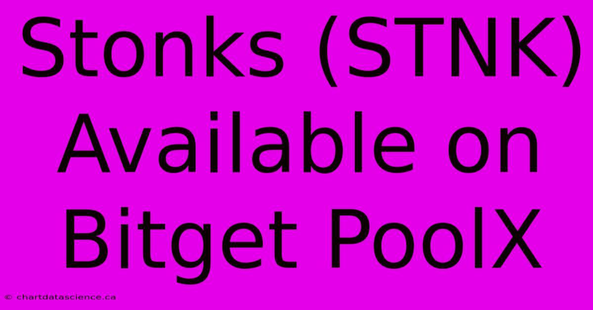 Stonks (STNK) Available On Bitget PoolX