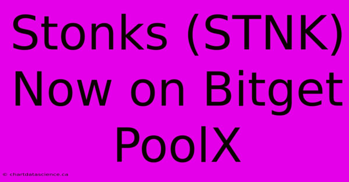 Stonks (STNK) Now On Bitget PoolX