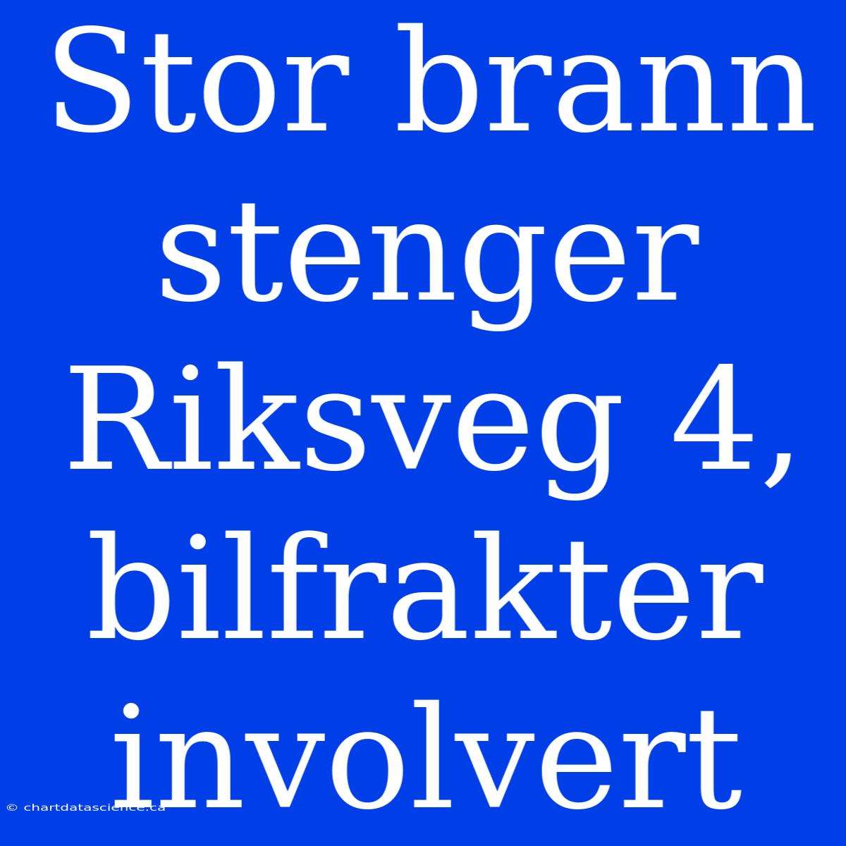 Stor Brann Stenger Riksveg 4, Bilfrakter Involvert